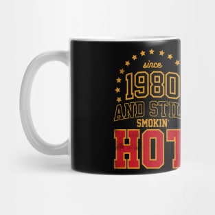 Since 1980 and Still Smokin' HOT Mug